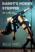 Cover for 'Daddy's Horny Stripper: The Collection'