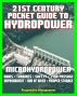 21st Century Pocket Guide to Hydropower, Microhydropower and Small Systems, Incentives and Funding, Dams, Turbine Systems, Environmental Impact and Fish Passage, History, Research Projects by Progressive Management