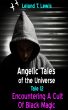 Angelic Tales of The Universe. Tale 12. Encountering a Cult of Black Magic by Leland Lewis