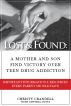 Lost & Found:  A Mother and Son Find Victory over Teen Drug Addiction by Christy Crandell