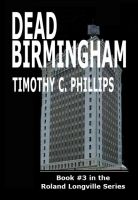 Cover for 'Dead Birmingham - Book #3 in the Roland Longville Mystery Series'