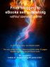 From blogging to eBook self publishing â€“ without spending a dime by Irina Avtsin