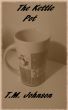 The Kettle Pot- a YA short story by T.M. Johnson