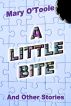 A Little Bite - And Other Stories by Mary O'Toole