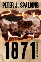Cover for '1871: A Novel of the Great Chicago Fire'