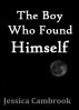 The Boy Who Found Himself by Jessica Cambrook