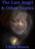 The Last Angel & Other Stories by Chris Mason
