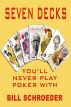 Seven Decks You Will Never Play Poker With by Bill Schroeder