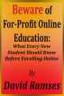 Beware of For-Profit Online Education: What Every New Student Should Know Before Enrolling Online by David Ramses