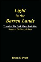 Cover for 'Light in the Barren Lands: Travail of The Dark Mage Book One'