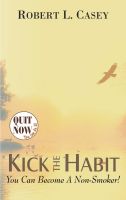 Cover for 'Kick the Habit: You Can Become A Non-Smoker!'