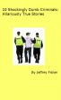 10 Shockingly Dumb Criminals: Hilariously True Stories by Jeffrey Fisher