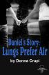 Daniel's Story: Lungs Prefer Air (Book 1) by Donna Crupi