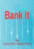 Bank It by Gretchen Netterfield