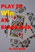 Play To Win At Blackjack by Ann Bush