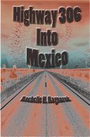 Cover for 'Highway 306 into Mexico'