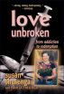 Love Unbroken: from addiction to redemption by Susan Thesenga