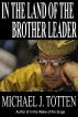In the Land of the Brother Leader by Michael J. Totten