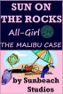 Sun on the Rocks - All-Girl - The Malibu Case. by Sunbeach Studios (pen name) 