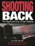 Shooting Back - The Right and Duty of Self-Defense by Charl van Wyk