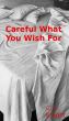 Careful What You Wish For by C.L. Knight