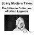 Scary Modern Tales: The Ultimate Collection of Urban Legends by Jeffrey Fisher