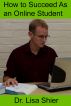 How To Succeed as an Online Student by Lisa Shier