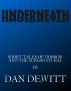 Underneath: Short Tales of Horror and the Supernatural by Dan DeWitt