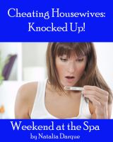 Cover for 'Cheating Housewives: Knocked Up!  Weekend at the Spa'