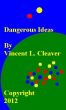 Dangerous Ideas by Vincent Cleaver