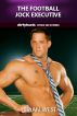 The Football Jock Executive (Dirtyhunk Gay Erotica: Office Sex Stories) by Brian West
