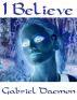 I Believe by Gabriel Daemon