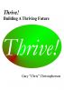 Thrive! - Building A Thriving Future by Gary 
