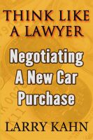 Cover for 'Think Like A Lawyer: Negotiating A New Car Purchase'