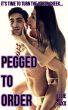 Pegged To Order by Ellie Saxx