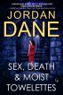 Sex, Death and Moist Towelettes by Jordan Dane