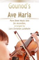 Cover for 'Gounod's Ave Maria Pure Sheet Music Solo for Accordion, Arranged by Lars Christian Lundholm'