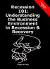 Recession 101: Understanding the Business Environment in Recession & Recovery by Rupert Hart