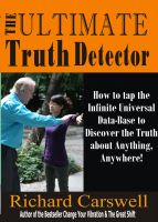 Cover for 'The Ultimate Truth Detector: How to Tap into the Infinite Universal Data-Base to Discover the Truth about Anything, Anywhere!'