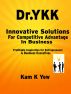 Innovative Solutions For Competitive Advantage In Business: Profitable Inspiration for Entrepreneurs & Business Executives by Dr.YKK 