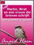 Van Martin, Wrat en een vrouw die brieven schrijft (een Gemma Vlugzout) by Anaïd Haen