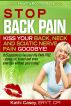 Stop Back Pain! Kiss Your Back, Neck and Sciatic Nerve Pain Goodbye! by Kathi Casey