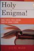 Holy Enigma! Bible Verses You'll Never Hear in Sunday School by Steve Ward