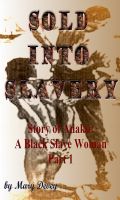 Cover for 'Sold into Slavery: The Story of Adaku, A Black Slave Woman Part I'