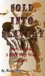 Sold into Slavery: The Story of Adaku, A Black Slave Woman Part I by Mary Devey