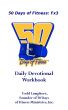 50 Days of Fitness: Fx3 Devotional Workbook by 50 Days of Fitness 