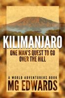 Cover for 'Kilimanjaro:  One Man's Quest to Go Over the Hill'