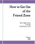 How to Get Out of the Friend Zone: Three Simple Steps to Moving From Friend to Lover by Charm 