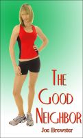 Cover for 'The Good Neighbor: Short Sweet Erotica Story'