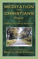 Cover for 'Meditation for Christians: Prayer of Stillness, Surrender & Revelation'